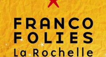 C’est la [Franco]Folie à la Rochelle! Du 12 au 16 juillet